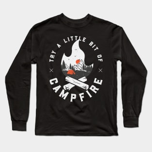 Try A Little Bit Of Campfire | Hiking Mountains Camping Sunset Long Sleeve T-Shirt